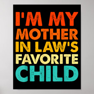 I'm My Mother In Law's Favorite Child Funny Parent Poster