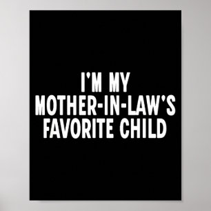 Im My Mother In Laws Favorite Child Funny Parent Poster