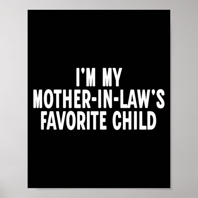 Im My Mother In Laws Favorite Child Funny Parent  Poster (Front)