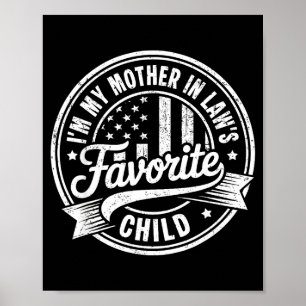 I'm My Mother In Law's Favorite Child Funny Parent Poster