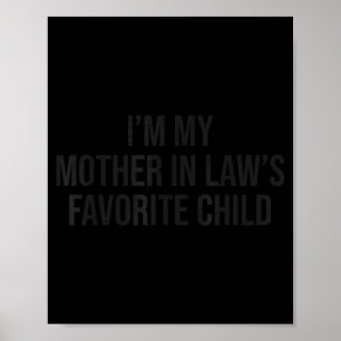 I'm My Mother In Law's Favorite Child Funny Parent Poster