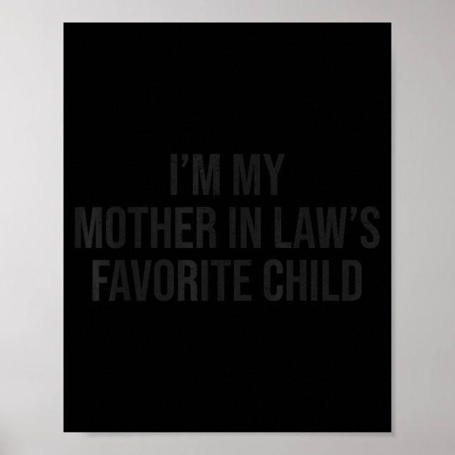 I'm My Mother In Law's Favorite Child Funny Parent Poster (Front)