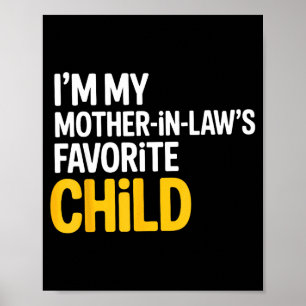 Im My Mother In Laws Favorite Child Funny Parent  Poster