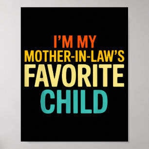 Im My Mother In Laws Favorite Child Funny Parent Poster