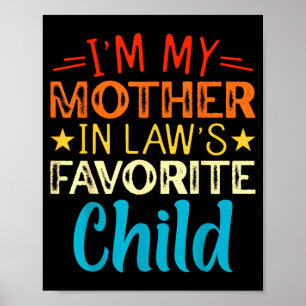 I'm My Mother In Laws Favorite Child Funny Parent  Poster