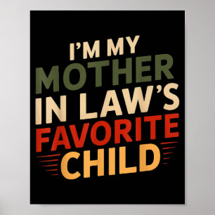 I'm My Mother In Law's Favorite Child Funny Parent Poster