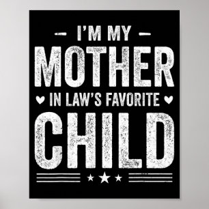 I'm My Mother In Law's Favorite Child Funny Parent Poster