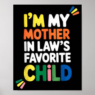 I'm My Mother In Law's Favorite Child Funny Parent Poster