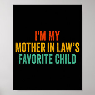 Im My Mother In Laws Favorite Child Funny Parent Poster