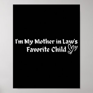 I'm My Mother In Law's Favorite Child Funny Parent Poster