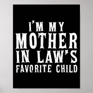 I'm My Mother In Law's Favorite Child Funny Parent Poster
