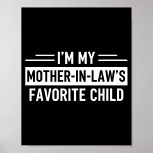 I'm My Mother In Law's Favorite Child Funny Parent Poster