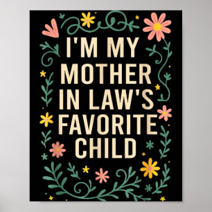 I'm My Mother In Law's Favorite Child Funny Parent Poster