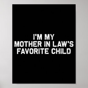 I'm My Mother In Law's Favorite Child Funny Parent Poster
