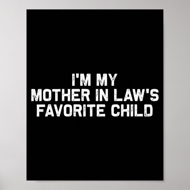 I'm My Mother In Law's Favorite Child Funny Parent Poster (Front)