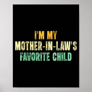 I'm My Mother In Law's Favorite Child Funny Parent Poster
