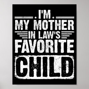 I'm My Mother In Law's Favorite Child Funny Parent Poster