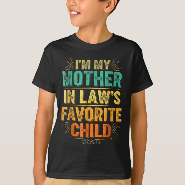 I'm My Mother In Law's Favorite Child Funny Parent T-Shirt (Front)
