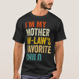 I'm My Mother In Laws Favorite Child Funny Parent  T-Shirt