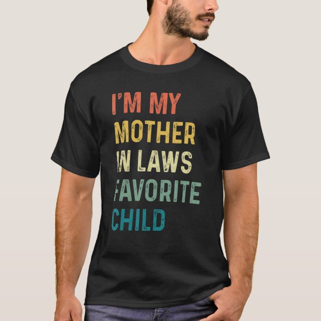 I'm My Mother In Laws Favorite Child Funny Parent  T-Shirt (Front)