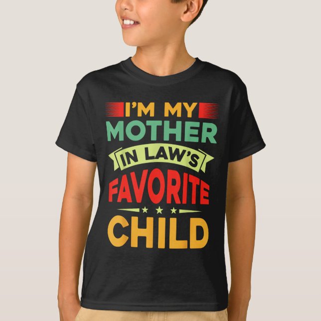 I'm My Mother In Law's Favorite Child Funny Parent T-Shirt (Front)