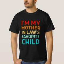 i'm my mother in laws favorite child, Funny Parent
