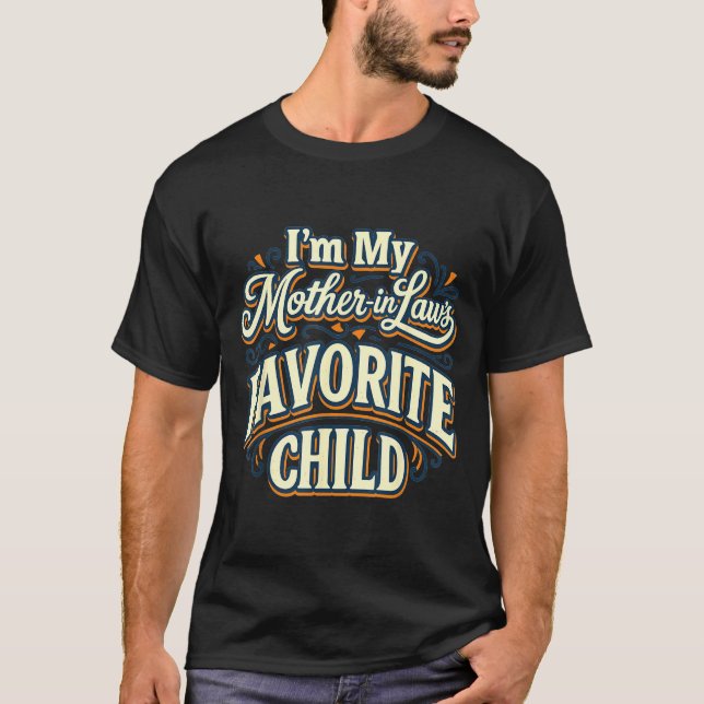 I'm My Mother In Laws Favorite Child Funny Parent  T-Shirt (Front)