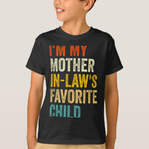 I'm My Mother In Laws Favorite Child Funny Parent T-Shirt
