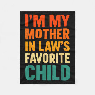 Im My Mother In Laws Favorite Child Funny Parent V Fleece Blanket