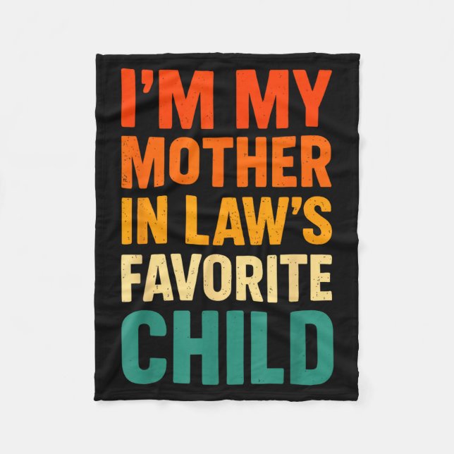 Im My Mother In Laws Favorite Child Funny Parent V Fleece Blanket (Front)
