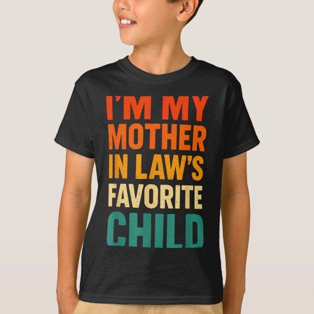 Im My Mother In Laws Favorite Child Funny Parent V T-Shirt (Front)
