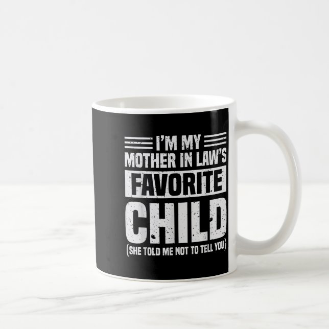 I'm My Mother In Law's Favorite Child - Funny Son  Coffee Mug (Right)