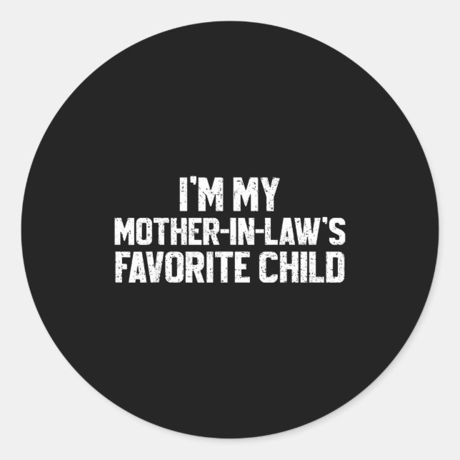 I'm My Mother-in-law's Favorite Child Funny Son Da Classic Round Sticker (Front)