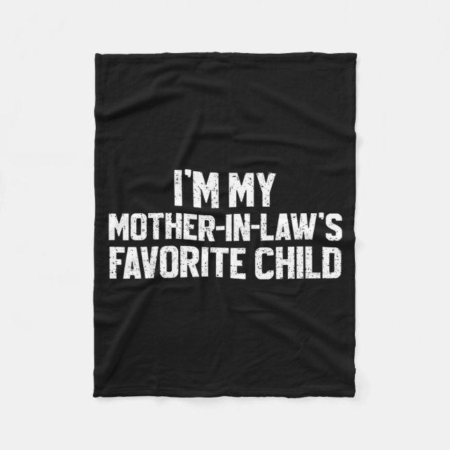 I'm My Mother-in-law's Favorite Child Funny Son Da Fleece Blanket (Front)