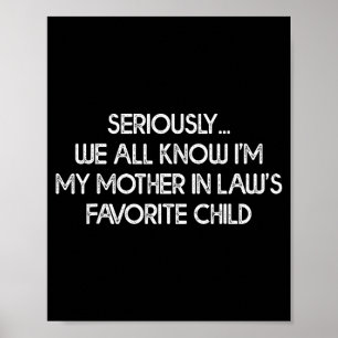 I'm My Mother In Law's Favorite Child Funny Son Da Poster