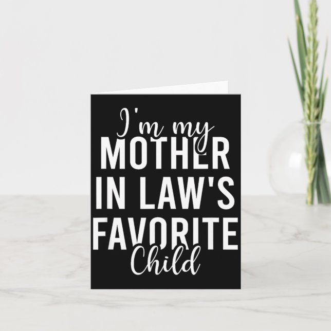 I'm My Mother In Law's Favorite Child, Funny Son I Card (Front)