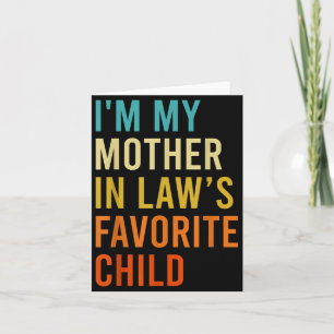I'm My Mother In Law's Favorite Child, Funny Son I Card