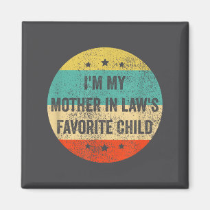 I'm My Mother In Law's Favorite Child, Funny Son I Magnet