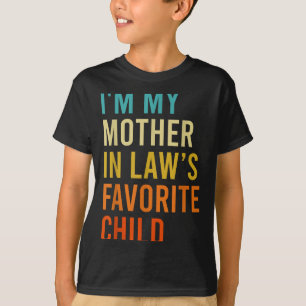 I'm My Mother In Law's Favorite Child, Funny Son I T-Shirt