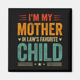 I'm My Mother In Law's Favorite Child Funny Son In Magnet