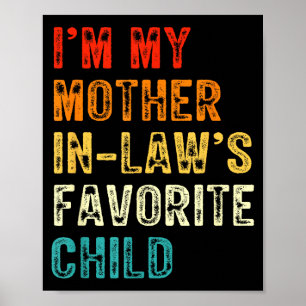 I'm My Mother In Law's Favorite Child Funny Son In Poster