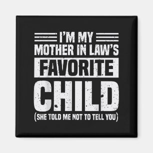 I'm My Mother In Law's Favorite Child - Funny Son Magnet