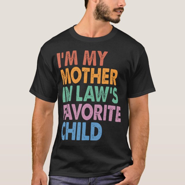 I'M My Mother In Law'S Favorite Child Funny T-Shirt (Front)
