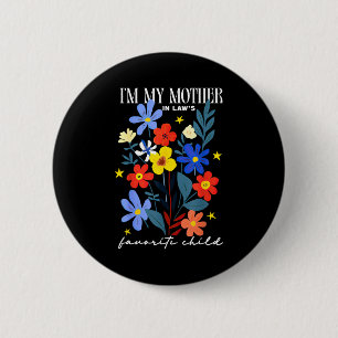 I'm My Mother In Law's Favorite Child Funny Women  6 Cm Round Badge
