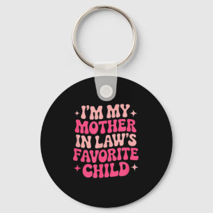 Im My Mother In Laws Favorite Child Funny Women Pa Key Ring