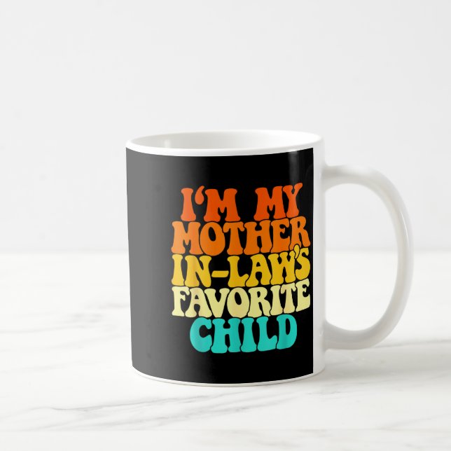 I'm My Mother In Laws Favorite Child Groovy Funny  Coffee Mug (Right)