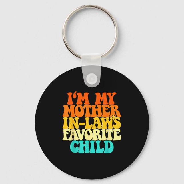 I'm My Mother In Laws Favorite Child Groovy Funny  Key Ring (Front)