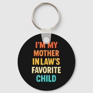 I'm My Mother In Law's Favorite Child  Key Ring