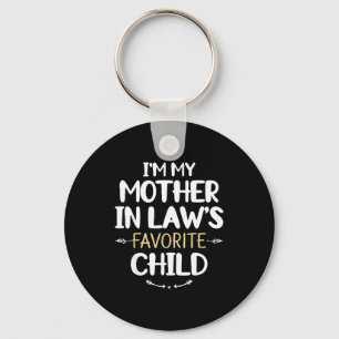 I'm My Mother In Law's Favorite Child  Key Ring
