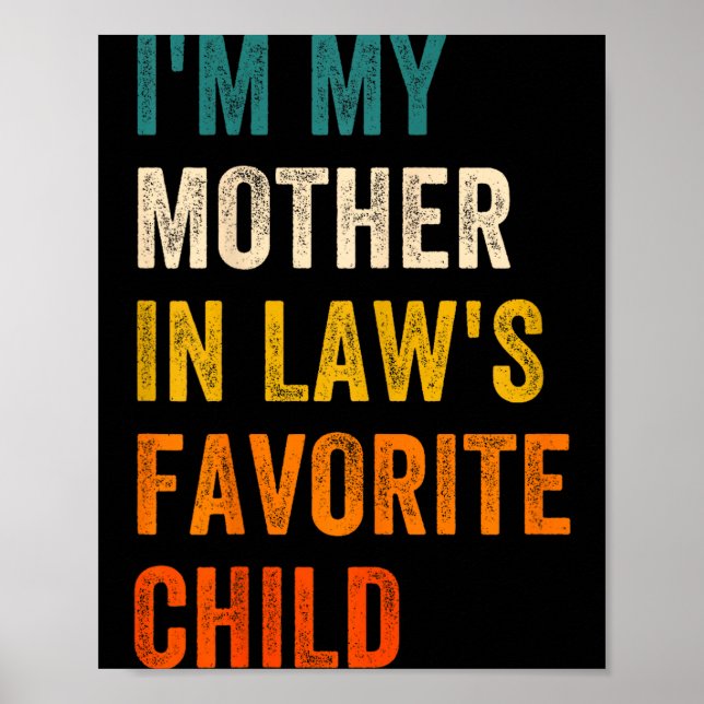 I'm My Mother In Law's Favorite Child Men Women  Poster (Front)